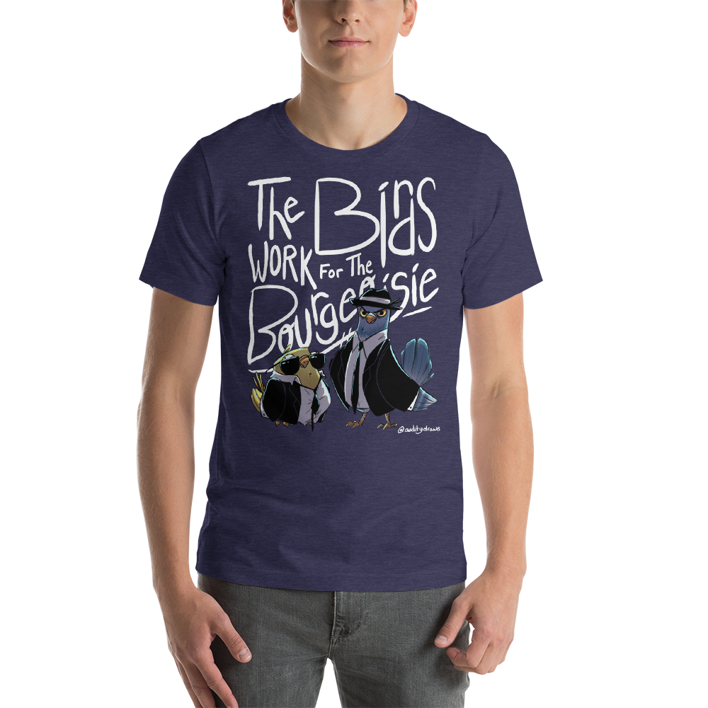 Birds Work For The Bourgeoisie Unisex T-Shirt – AudityDraws